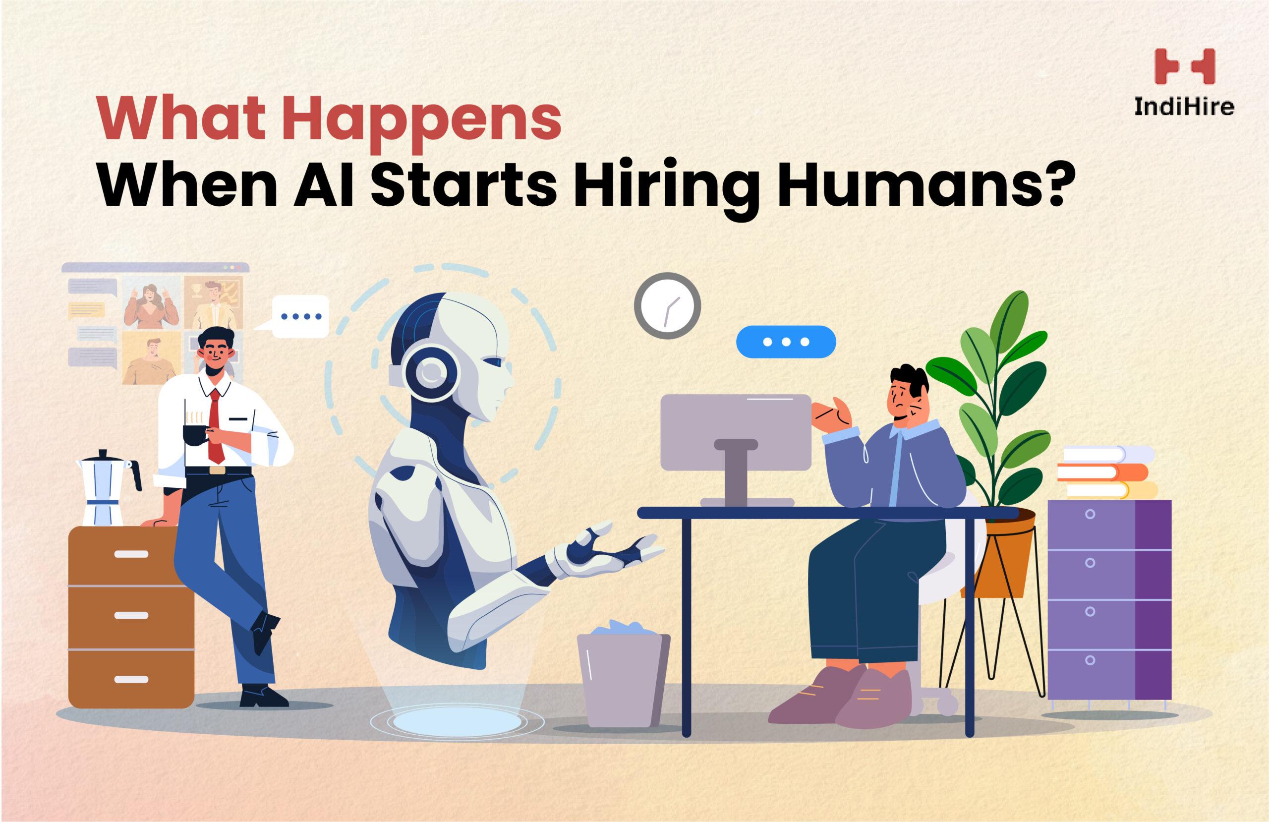 What Happens When AI Starts Hiring Humans?