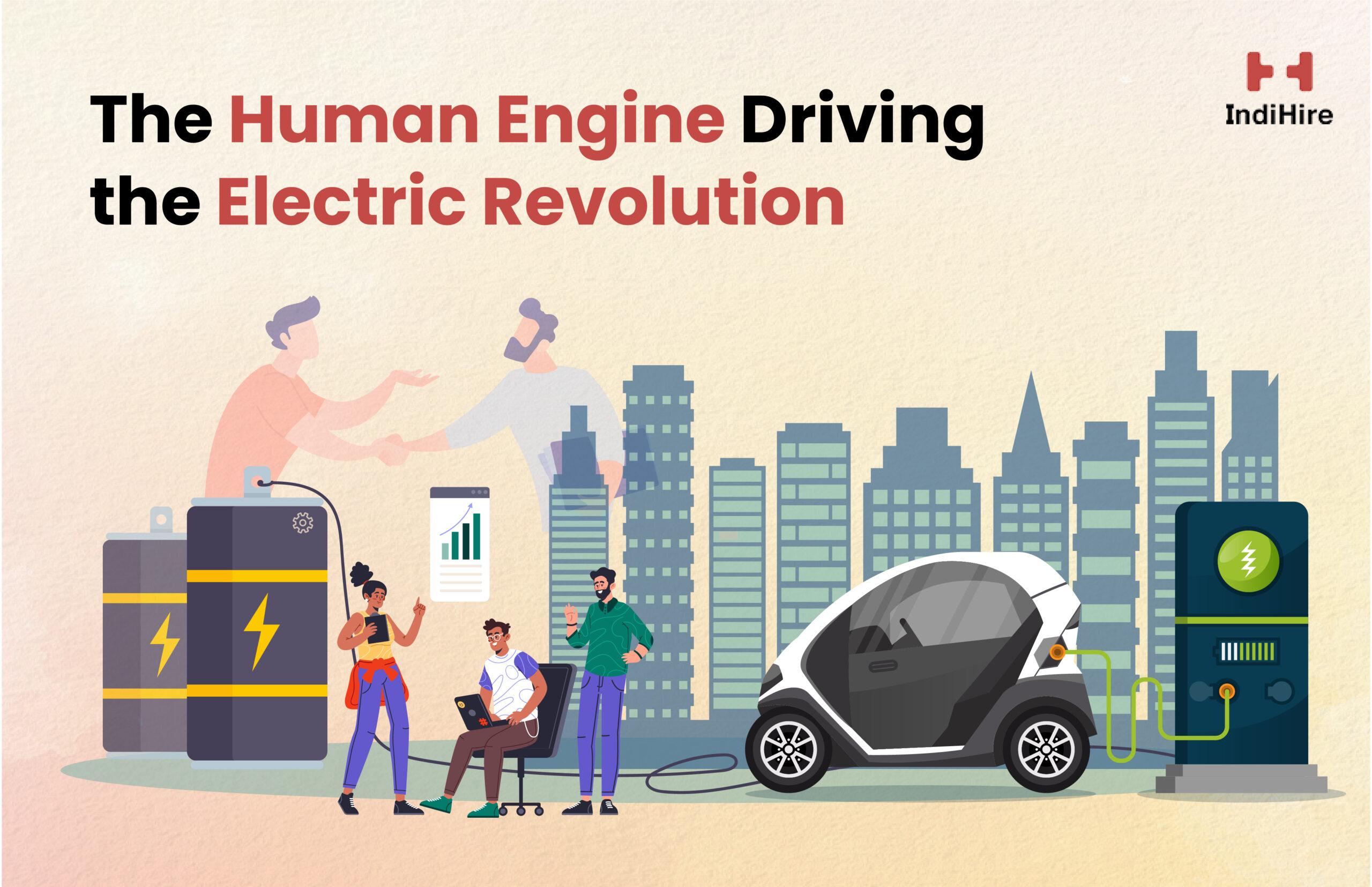 The Human Engine Driving the Electric Revolution