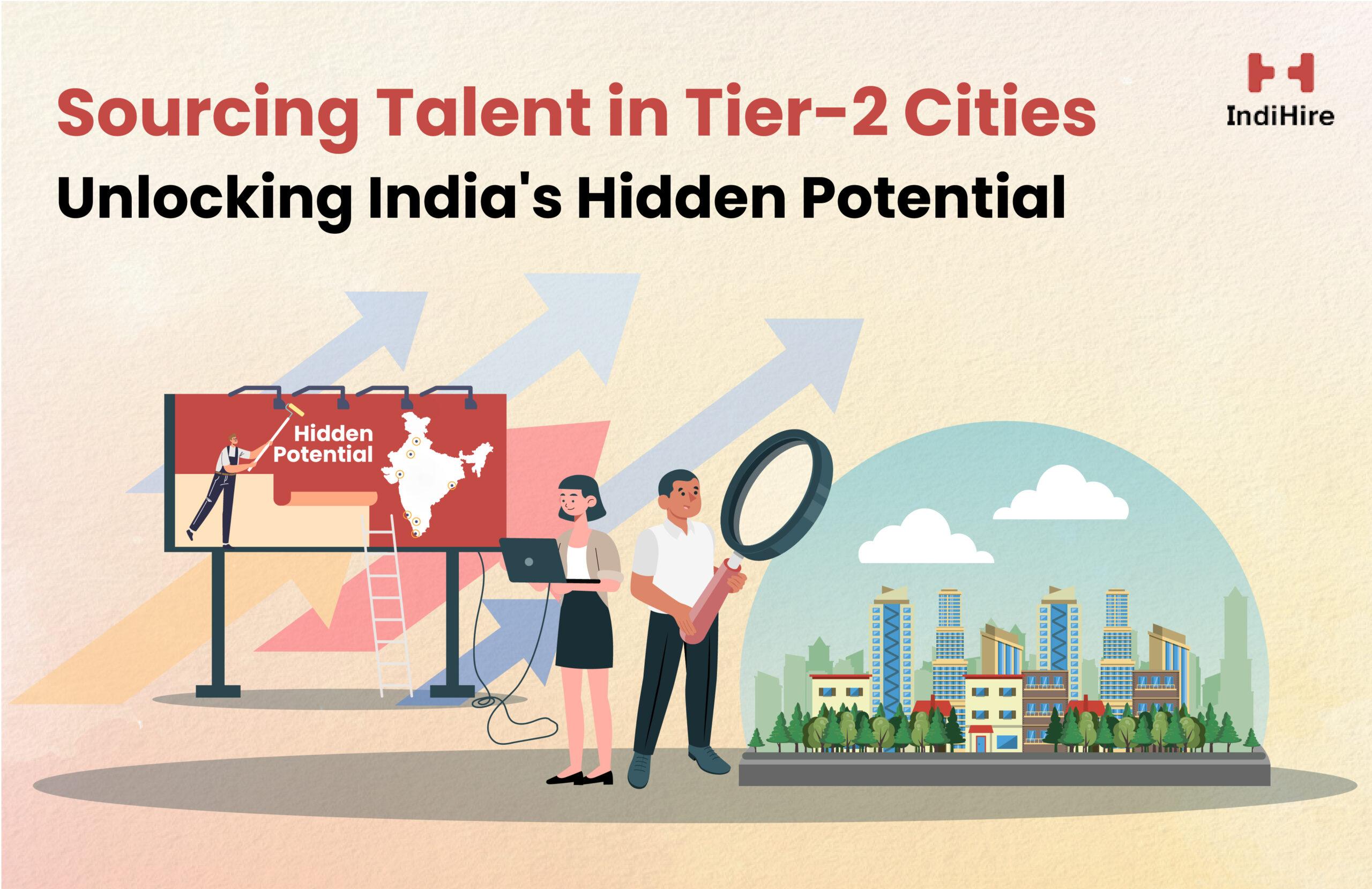 Sourcing Talent in Tier-2 Cities – Unlocking India’s Hidden Potential