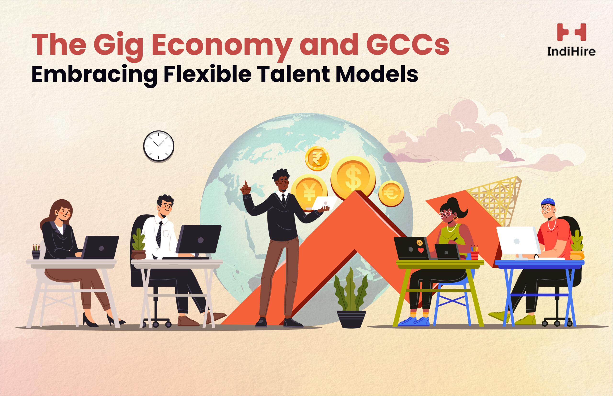 The Gig Economy and GCCs – Embracing Flexible Talent Models