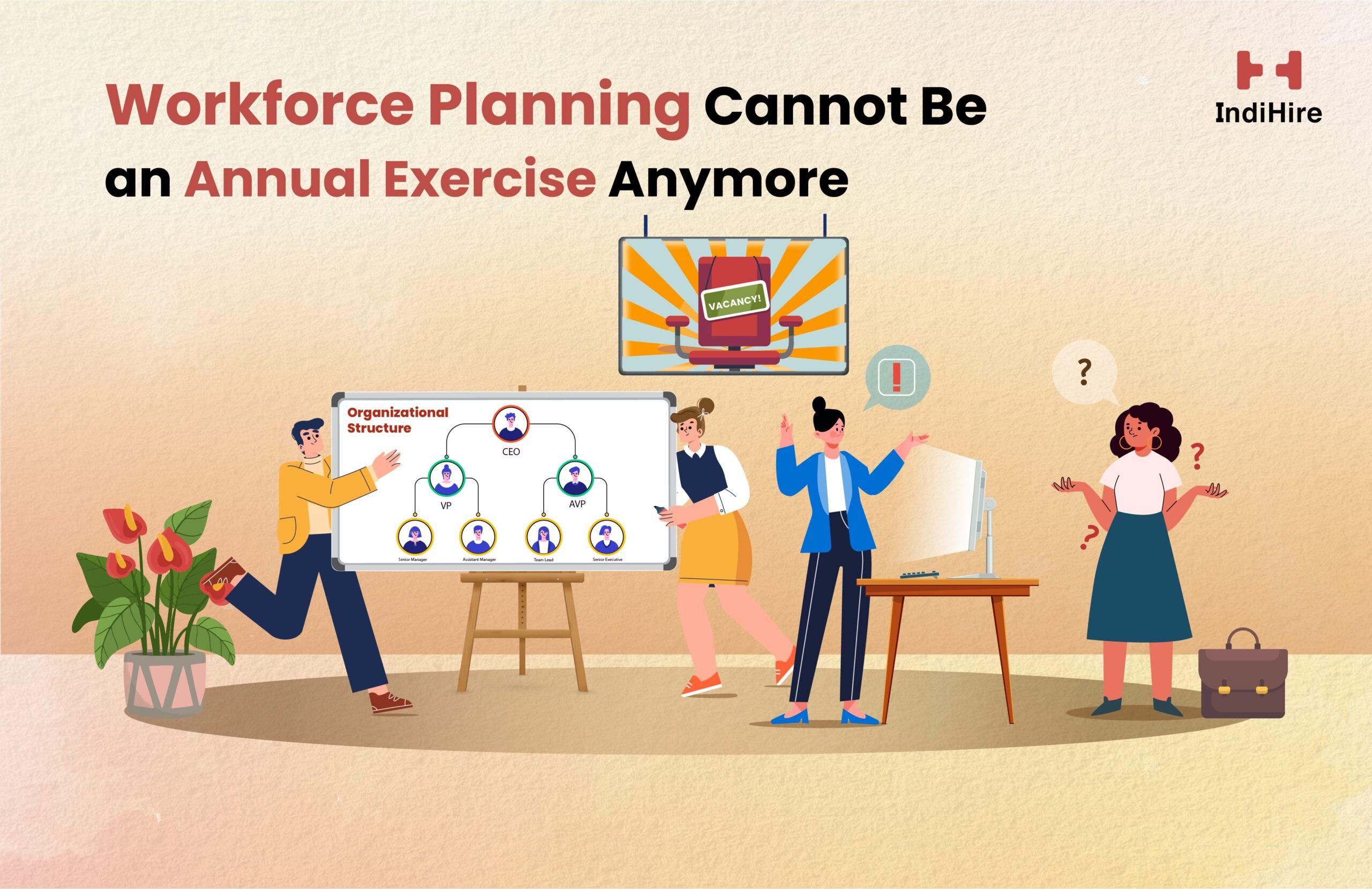 Workforce Planning Cannot Be an Annual Exercise Anymore