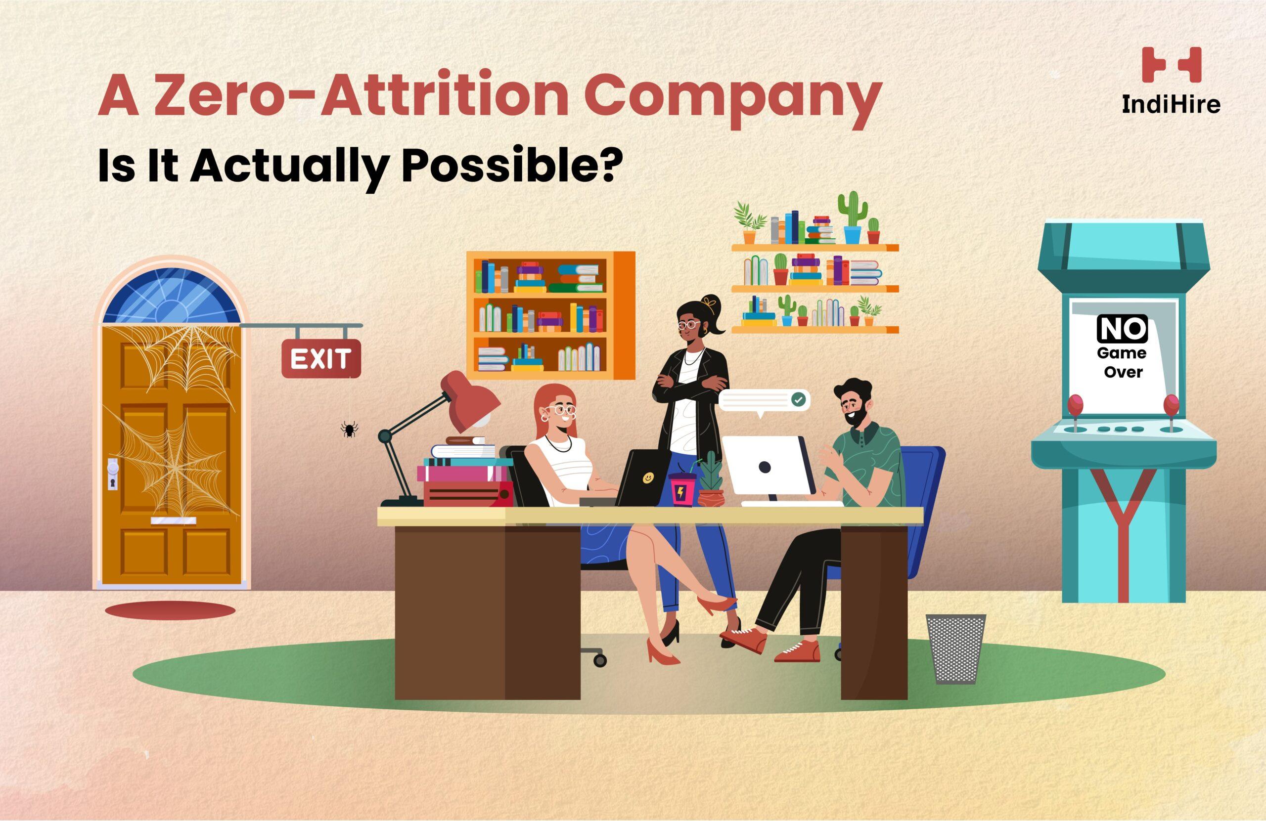 A Zero-Attrition Company: Is It Actually Possible?