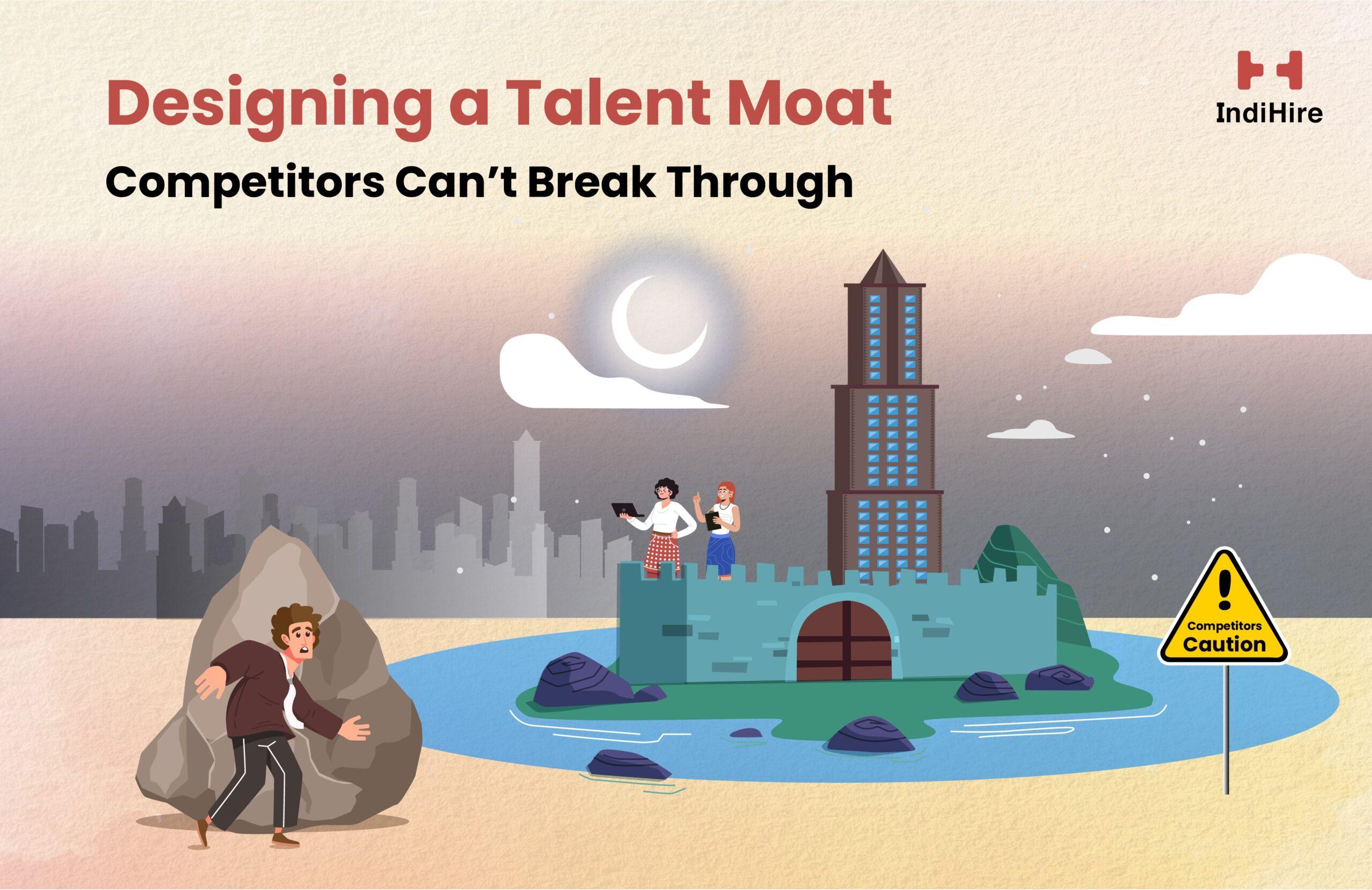 Designing a Talent Moat Competitors Can’t Break Through