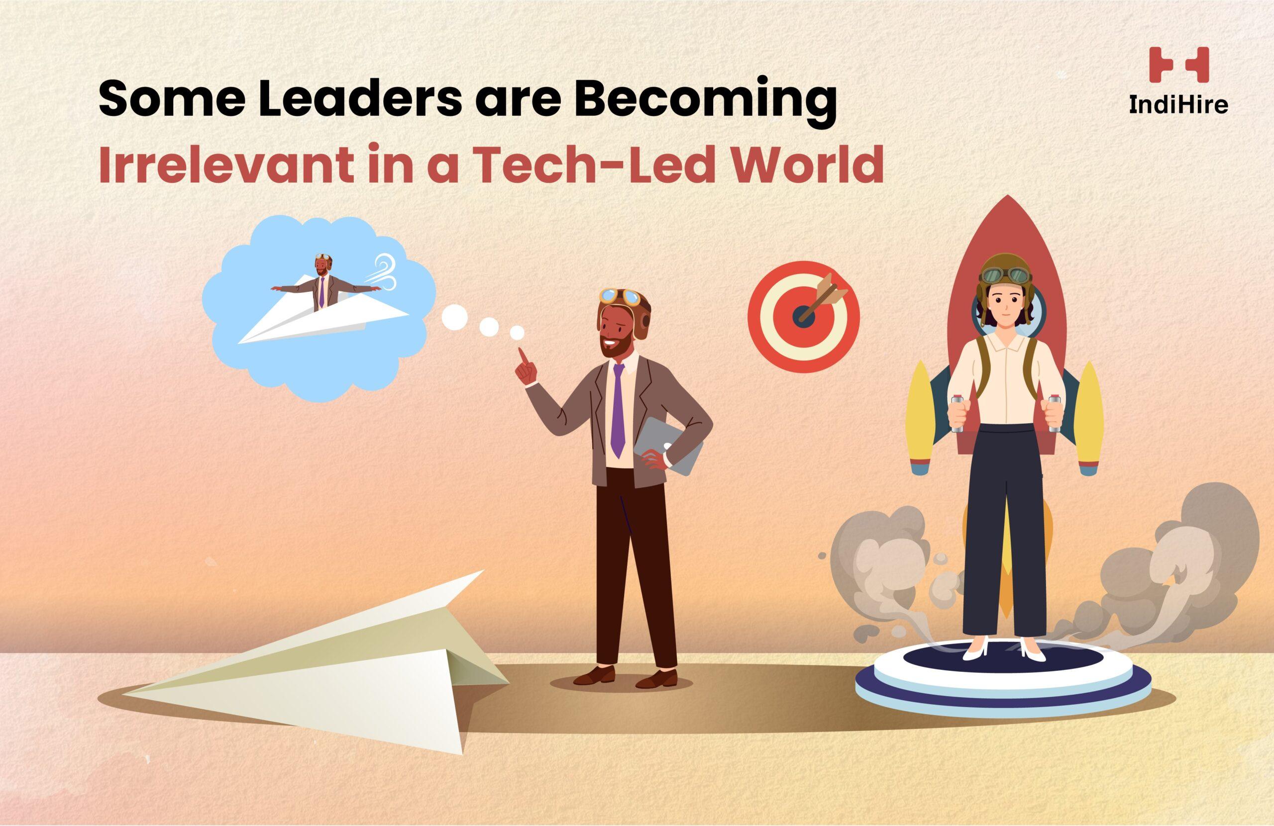 Some Leaders are Becoming Irrelevant in a Tech-led World