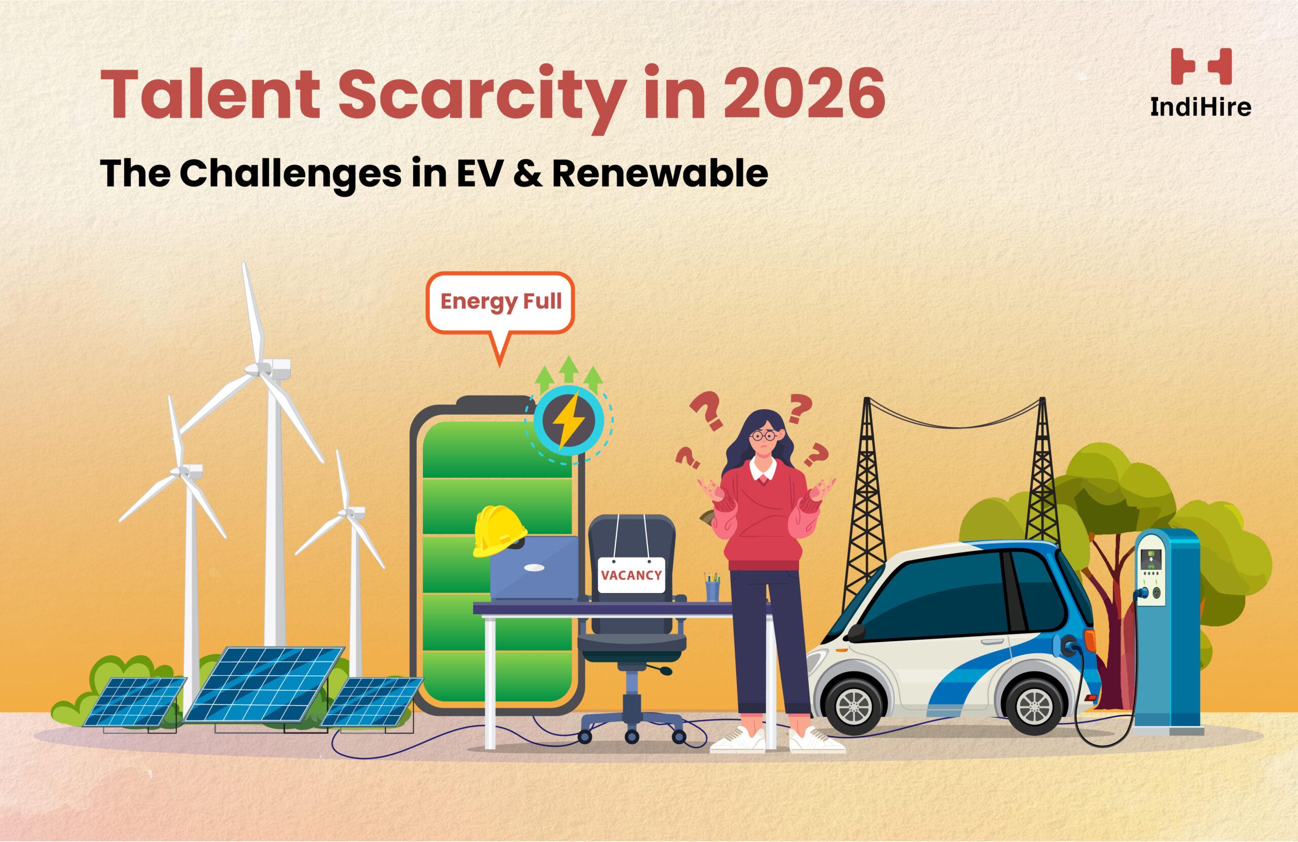 Talent Scarcity in 2026 – The Challenges in EV & Renewable