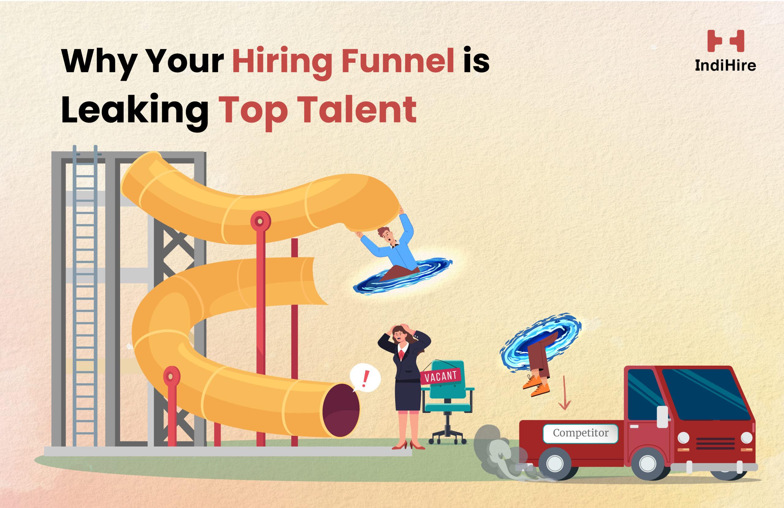 Why Your Hiring Funnel Is Leaking Top Talent