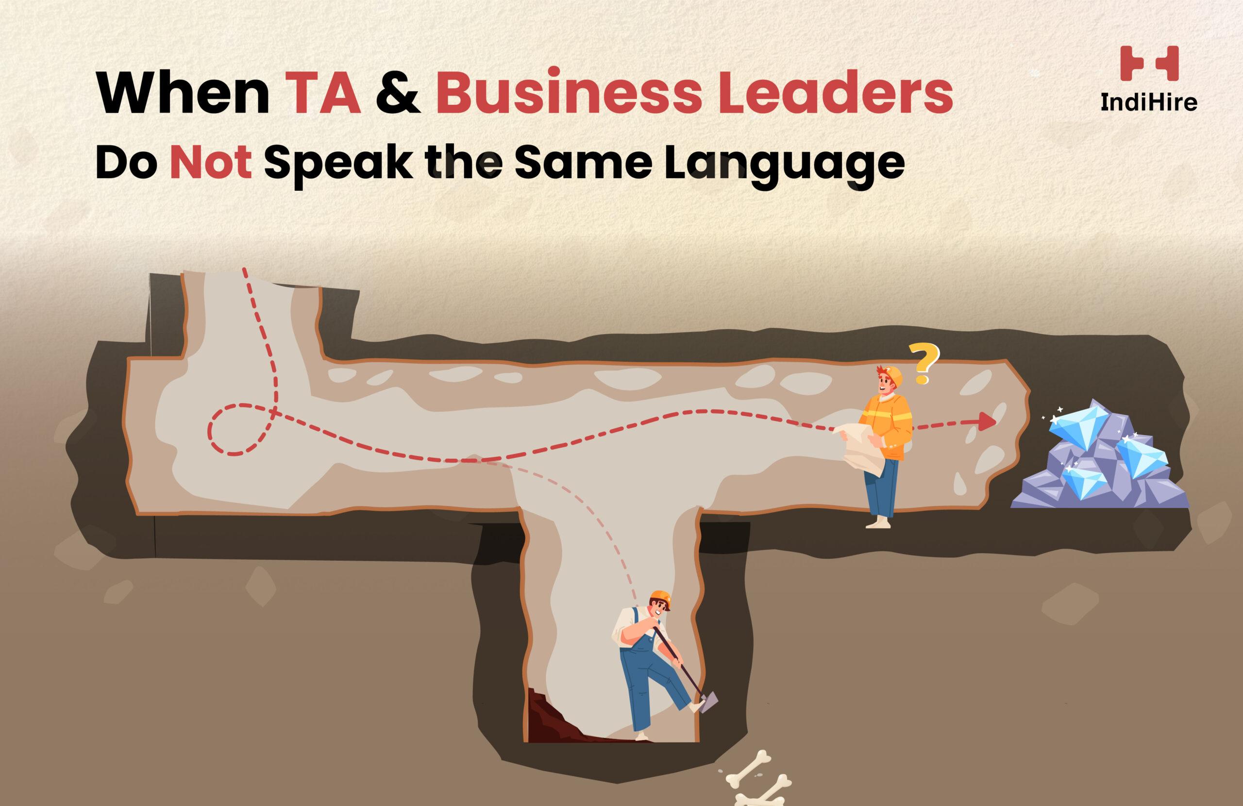 When TA & Business Leaders Do Not Speak the Same Language