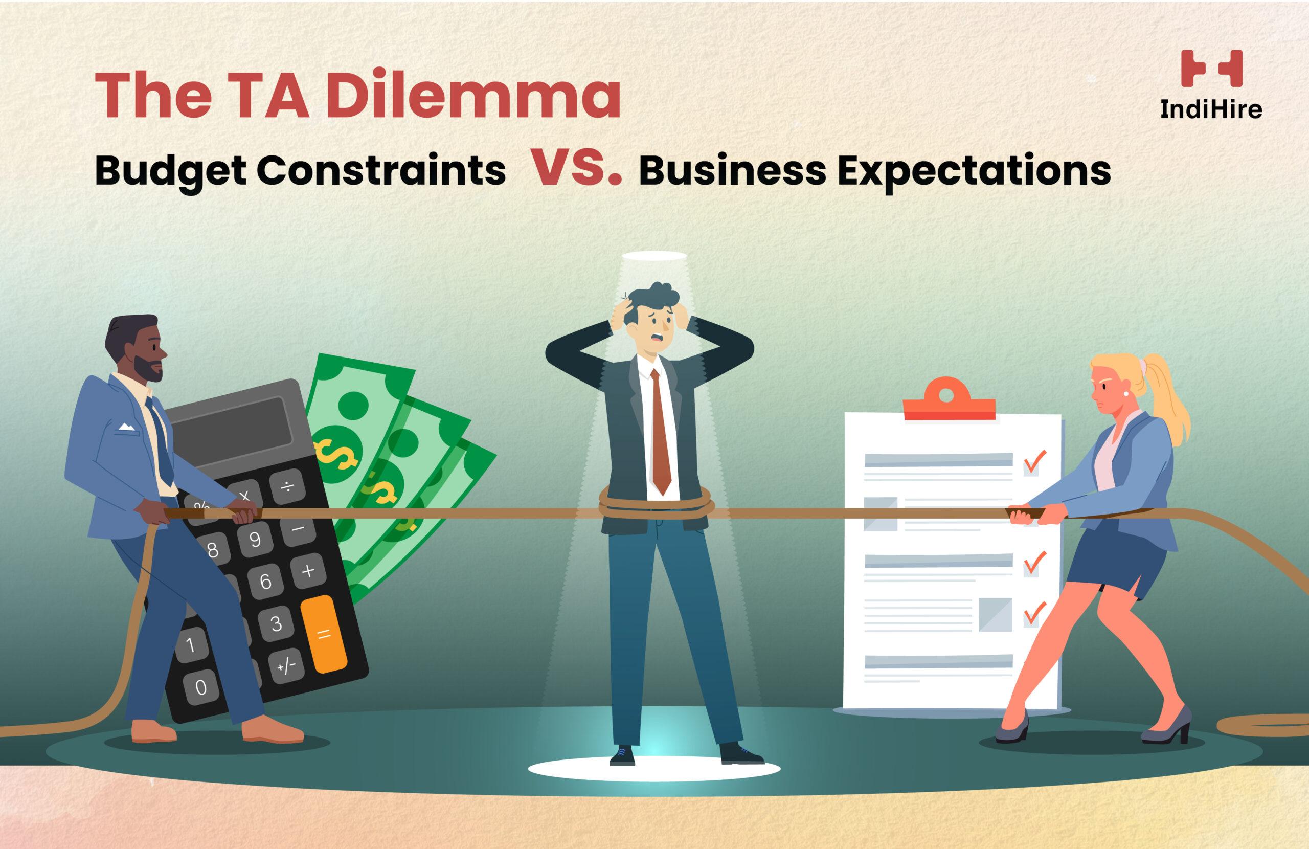 The TA Dilemma – Budget Constraints vs Business Expectations