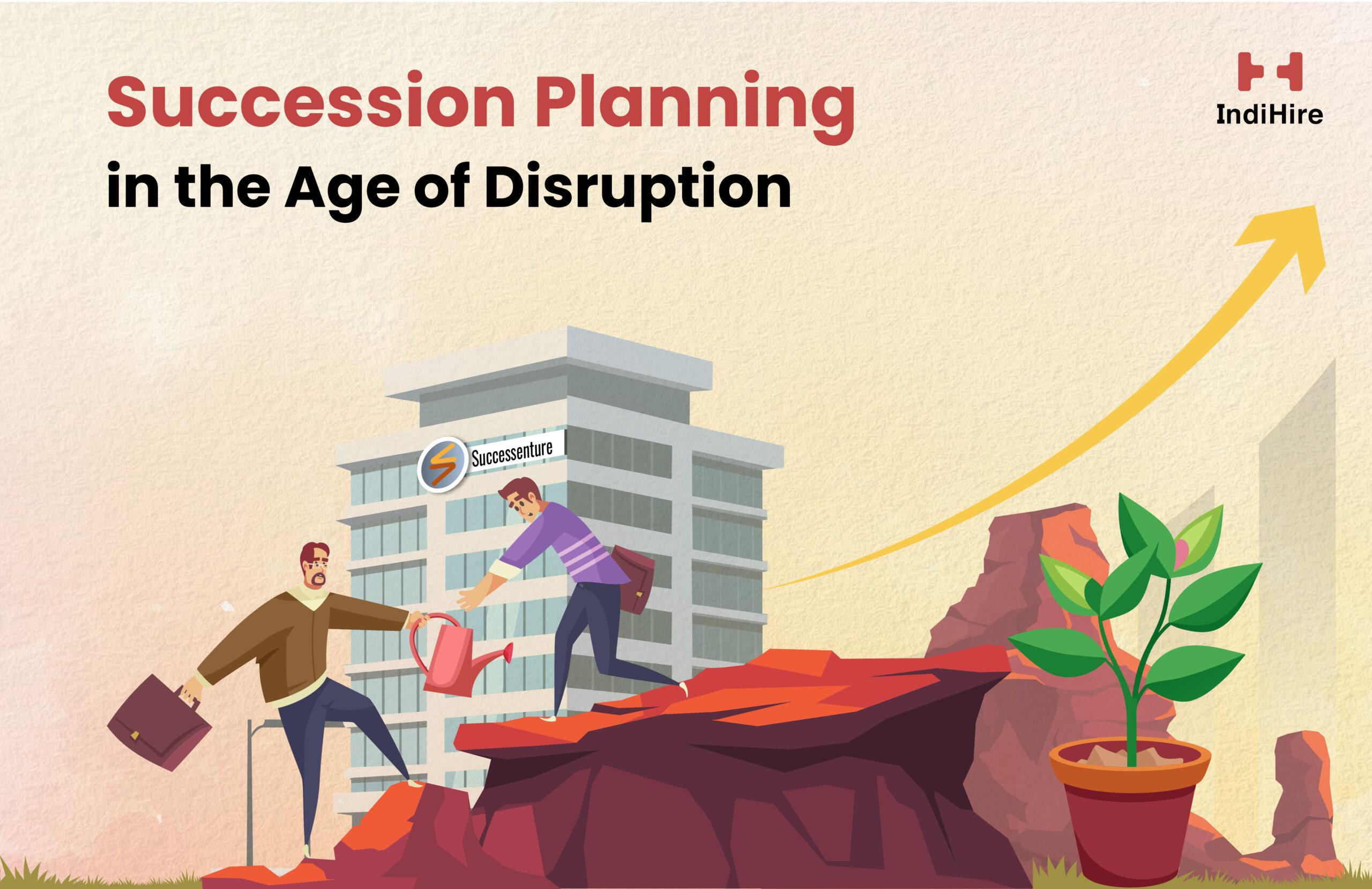Succession Planning in the Age of Disruption