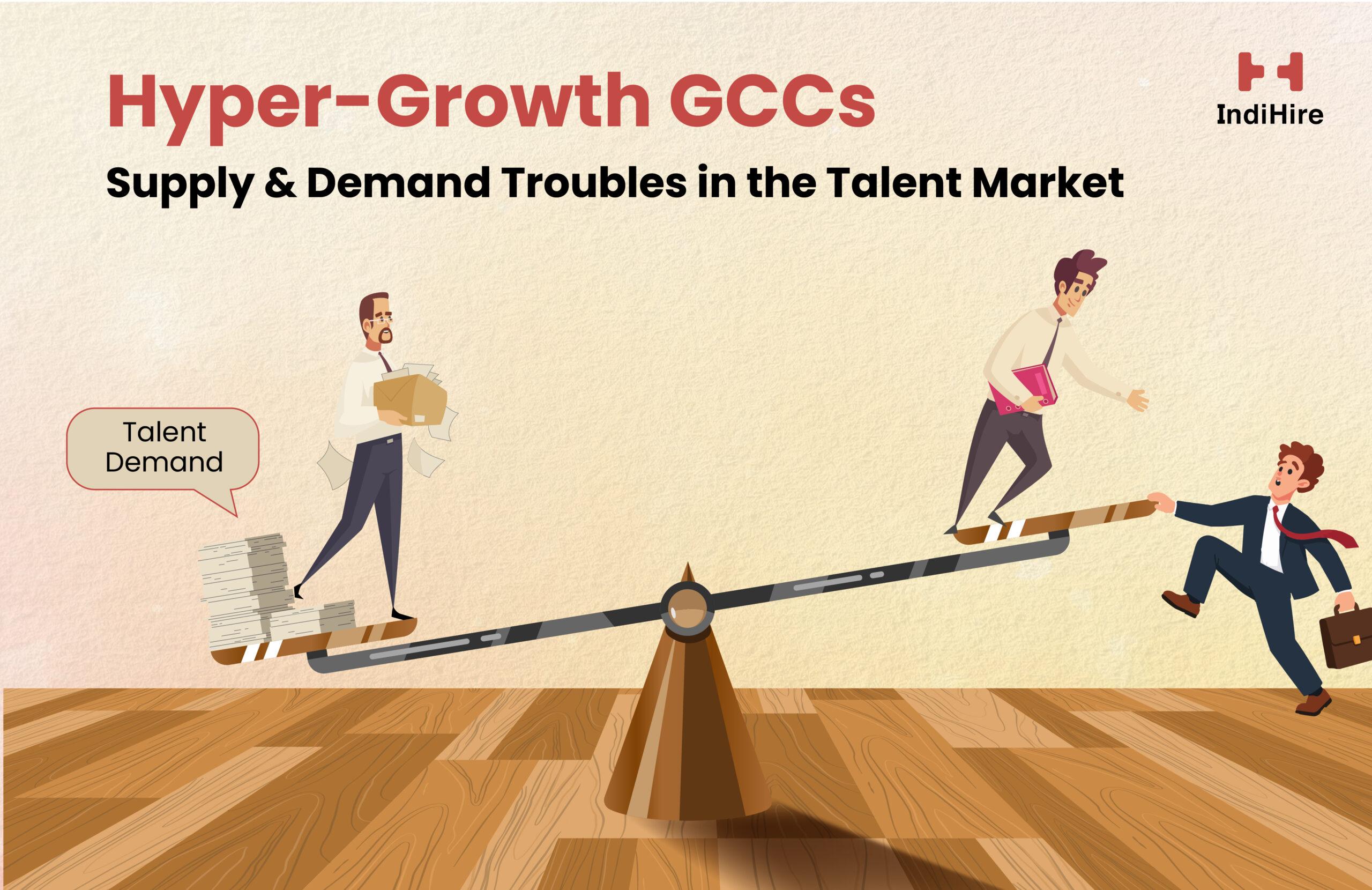 Hyper-Growth GCCs – Supply & Demand Troubles in the Talent Market