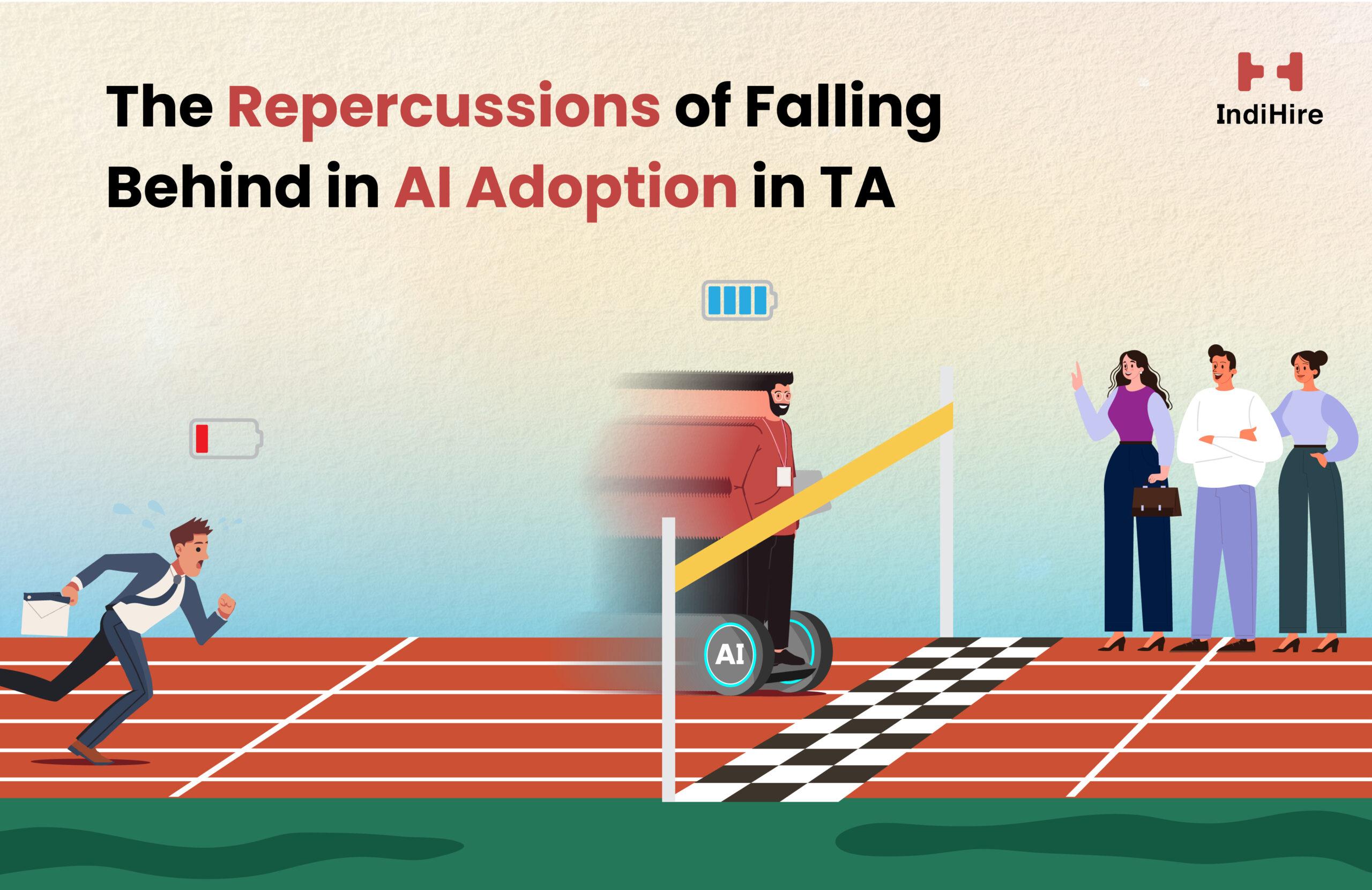 The Repercussions of Falling Behind in AI Adoption in TA